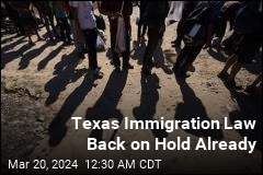 Texas Immigration Law Back on Hold Already