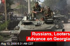 Russians, Looters Advance on Georgia