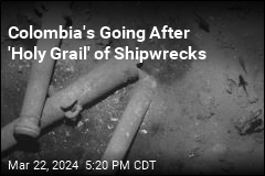 Colombia Has Ambitious Plan for &#39;Holy Grail&#39; of Shipwrecks