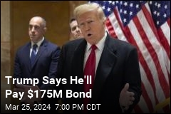 Trump Says He&#39;ll Pay Lowered Bond