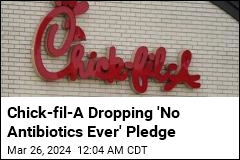 Chick-fil-A Dropping &#39;No Antibiotics Ever&#39; Pledge