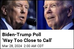 Biden-Trump Poll &#39;Way Too Close to Call&#39;