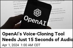 OpenAI: Voice-Cloning Tool Can&#39;t Be Widely Released Yet