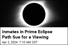 Inmates in Prime Eclipse Path Sue for a Viewing