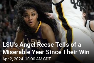 LSU&#39;s Angel Reese Opens Up on All the Hate