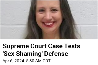 Supreme Court Case Tests &#39;Sex Shaming&#39; Defense