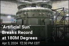 &#39;Artificial Sun&#39; Breaks Record at 180M Degrees