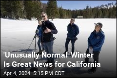 &#39;Unusually Normal&#39; Winter Is Great News for California