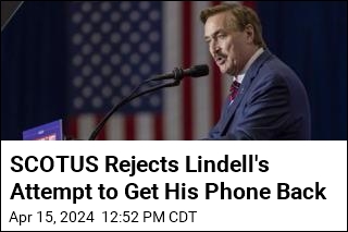 SCOTUS Says Lindell Can&#39;t Have His Phone Back