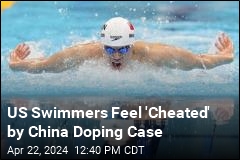 US Swimmers Feel &#39;Cheated&#39; by China Doping Case
