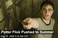 Potter Flick Pushed to Summer