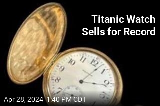 Watch of Titanic&#39;s Richest Passenger Brings $1.5M