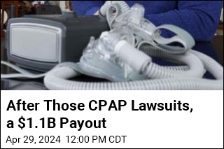 After Those CPAP Lawsuits, a $1.1B Payout