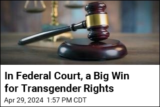 In Federal Court, a Big Win for Transgender Rights