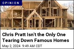 Chris Pratt Isn&#39;t the Only One Tearing Down Famous Homes