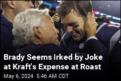 Brady Seems Irked by Joke at Kraft&#39;s Expense at Roast