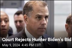 Court Rejects Hunter Biden&#39;s Bid
