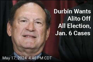 Durbin Wants Alito Off All Election, Jan. 6 Cases