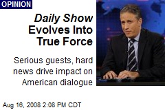 Daily Show Evolves Into True Force