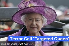 Terror Cell 'Targeted Queen'