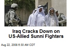 Iraq Cracks Down on US-Allied Sunni Fighters