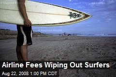 Airline Fees Wiping Out Surfers