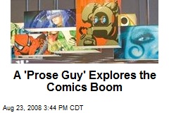 A 'Prose Guy' Explores the Comics Boom