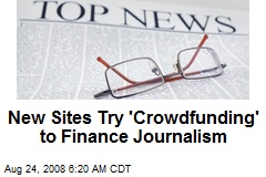 New Sites Try 'Crowdfunding' to Finance Journalism