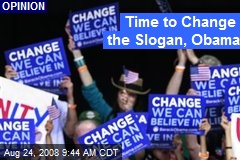 Time to Change the Slogan, Obama