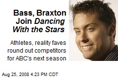 Bass, Braxton Join Dancing With the Stars