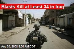 Blasts Kill at Least 34 in Iraq