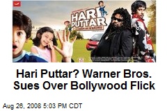 Hari Puttar? Warner Bros. Sues Over Bollywood Flick