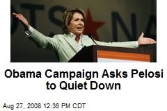 Obama Campaign Asks Pelosi to Quiet Down