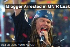 Blogger Arrested in GN'R Leak