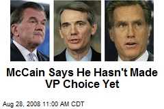 McCain Says He Hasn't Made VP Choice Yet