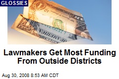 Lawmakers Get Most Funding From Outside Districts