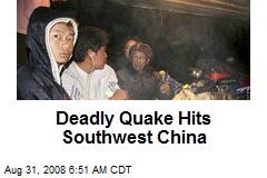 Deadly Quake Hits Southwest China