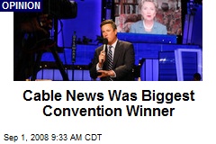 Cable News Was Biggest Convention Winner