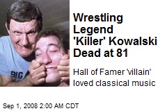 Wrestling Legend 'Killer' Kowalski Dead at 81