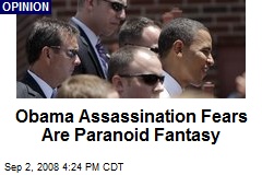 Obama Assassination Fears Are Paranoid Fantasy