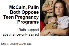 McCain, Palin Both Oppose Teen Pregnancy Programs