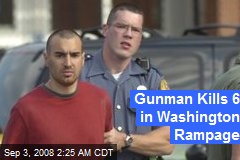 Gunman Kills 6 in Washington Rampage