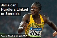 Jamaican Hurdlers Linked to Steroids