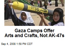 Gaza Camps Offer Arts and Crafts, Not AK-47s