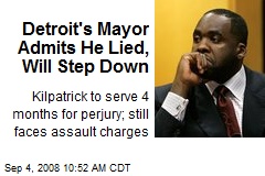 Detroit's Mayor Admits He Lied, Will Step Down