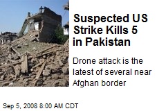 Suspected US Strike Kills 5 in Pakistan