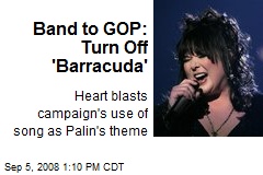 Band to GOP: Turn Off 'Barracuda'