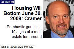 Housing Will Bottom June 30, 2009: Cramer