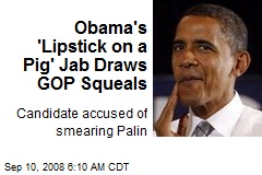 Obama's 'Lipstick on a Pig' Jab Draws GOP Squeals