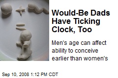 Would-Be Dads Have Ticking Clock, Too